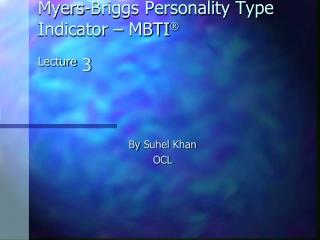 Myers-Briggs Personality Type Indicator – MBTI  Lecture 3