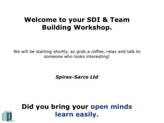 Welcome to your SDI &amp; Team Building Workshop.