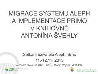 MIGRACE SYSTÉMU ALEPH A IMPLEMENTACE PRIMO V KNIHOVNĚ ANTONÍNA ŠVEHLY