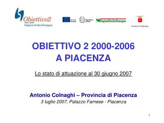 OBIETTIVO 2 2000-2006 A PIACENZA Lo stato di attuazione al 30 giugno 2007