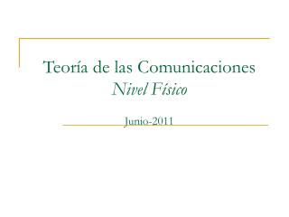 Teoría de las Comunicaciones Nivel Físico Junio-2011