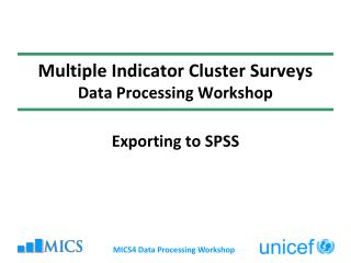 Multiple Indicator Cluster Surveys Data Processing Workshop