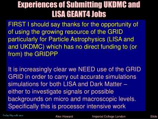 Experiences of Submitting UKDMC and LISA GEANT4 Jobs