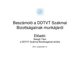 Beszámoló a DDTVT Szakmai Bizottságainak munkájáról