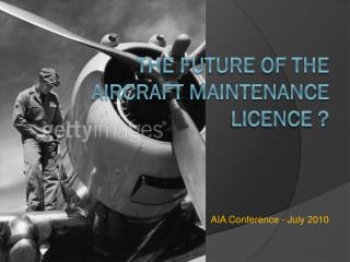 The Future of the Aircraft Maintenance Licence ?