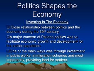 Politics Shapes the Economy