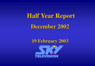 Half Year Report December 2002 19 February 2003