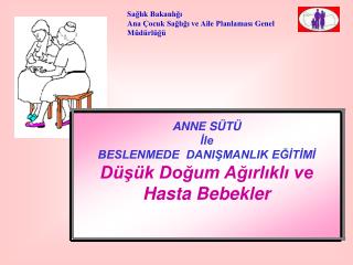 ANNE SÜTÜ İle BESLENMEDE DANIŞMANLIK EĞİTİMİ Düşük Doğum Ağırlıklı ve Hasta Bebekler