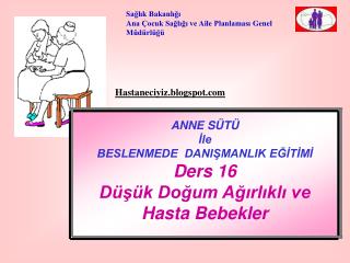 ANNE SÜTÜ İle BESLENMEDE DANIŞMANLIK EĞİTİMİ Ders 16 Düşük Doğum Ağırlıklı ve Hasta Bebekler