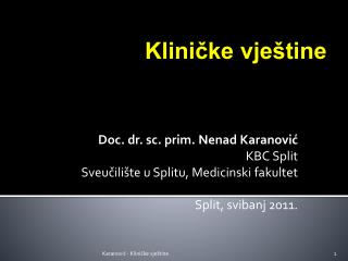 Doc. dr. sc. prim. Nenad Karanović KBC Split Sveučilište u Splitu, Medicinski fakultet
