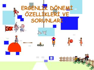 ERGENLİK DÖNEMİ ÖZELLİKLERİ VE SORUNLARI