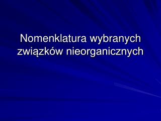 Nomenklatura wybranych związków nieorganicznych