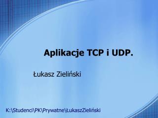 Aplikacje TCP i UDP.