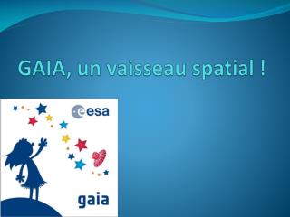 GAIA, un vaisseau spatial !