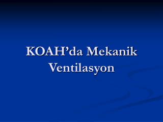 KOAH’da Mekanik Ventilasyon