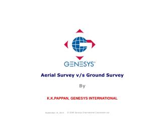 Aerial Survey v/s Ground Survey By K.K.PAPPAN, GENESYS INTERNATIONAL