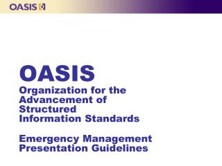 OASIS Organization for the Advancement of Structured Information Standards