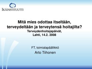FT, toimialapäällikkö Arto Tiihonen