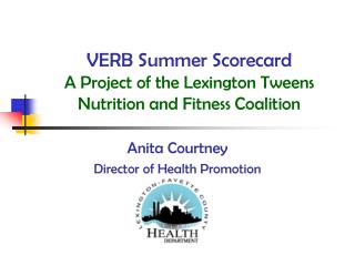 VERB Summer Scorecard A Project of the Lexington Tweens Nutrition and Fitness Coalition