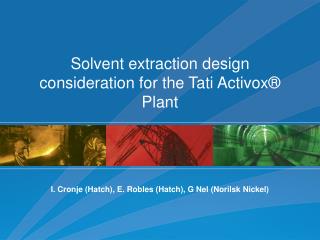 Solvent extraction design consideration for the Tati Activox® Plant