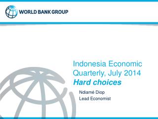 Indonesia Economic Quarterly, July 2014 Hard choices