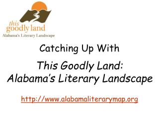 Catching Up With This Goodly Land: Alabama’s Literary Landscape