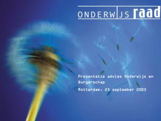 Presentatie advies Onderwijs en Burgerschap Rotterdam, 25 september 2003