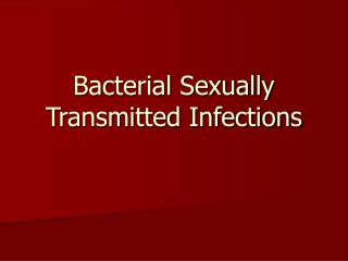 Bacterial Sexually Transmitted Infections
