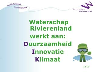 Waterschap Rivierenland werkt aan: D uurzaamheid I nnovatie K limaat