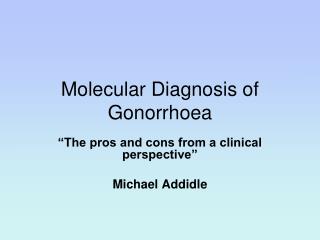 Molecular Diagnosis of Gonorrhoea