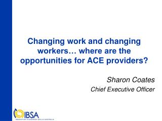 Changing work and changing workers… where are the opportunities for ACE providers?