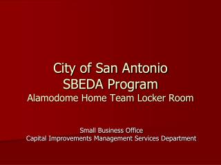 City of San Antonio SBEDA Program Alamodome Home Team Locker Room