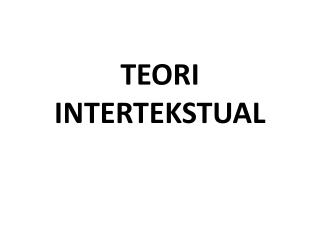 TEORI INTERTEKSTUAL