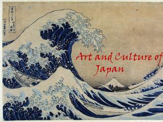 Art and Culture of 			Japan