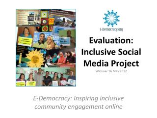 Evaluation: Inclusive Social Media Project Webinar 16 May 2012