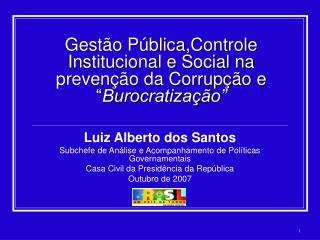 Gestão Pública,Controle Institucional e Social na prevenção da Corrupção e “ Burocratização”