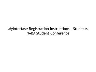 MyInterfase Registration Instructions – Students NABA Student Conference