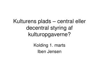 Kulturens plads – central eller decentral styring af kulturopgaverne?