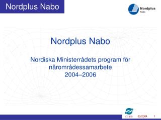 Nordplus Nabo Nordiska Ministerrådets program för närområdessamarbete 2004–2006