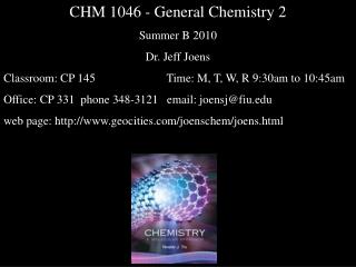 CHM 1046 - General Chemistry 2 Summer B 2010 Dr. Jeff Joens