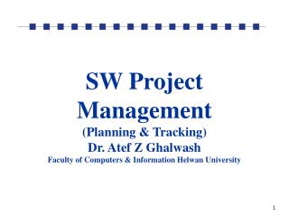 SW Project Management (Planning &amp; Tracking) Dr. Atef Z Ghalwash Faculty of Computers &amp; Information Helwan Univer