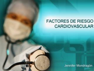 FACTORES DE RIESGO CARDIOVASCULAR