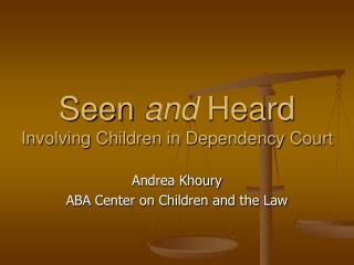 Seen and Heard Involving Children in Dependency Court