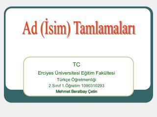 T C Erciyes Üniversitesi Eğitim Fakültesi Türkçe Öğretmenliği 2.Sınıf 1.Öğretim 1090310293