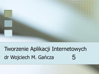 Tworzenie Aplikacji Internetowych