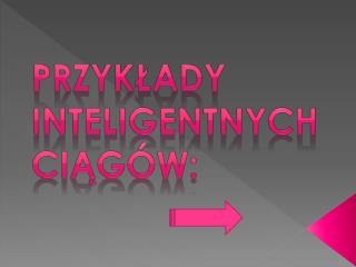 Przykłady inteligentnych ciągów: