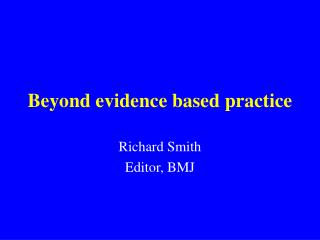 Beyond evidence based practice