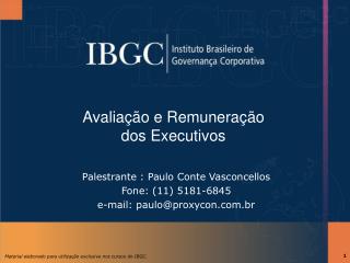 Palestrante : Paulo Conte Vasconcellos Fone: (11) 5181-6845 e-mail: paulo@proxycon.br