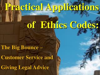 Practical Applications of Ethics Codes: The Big Bounce – Customer Service and