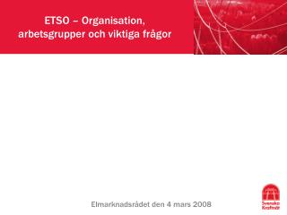 ETSO – Organisation, arbetsgrupper och viktiga frågor